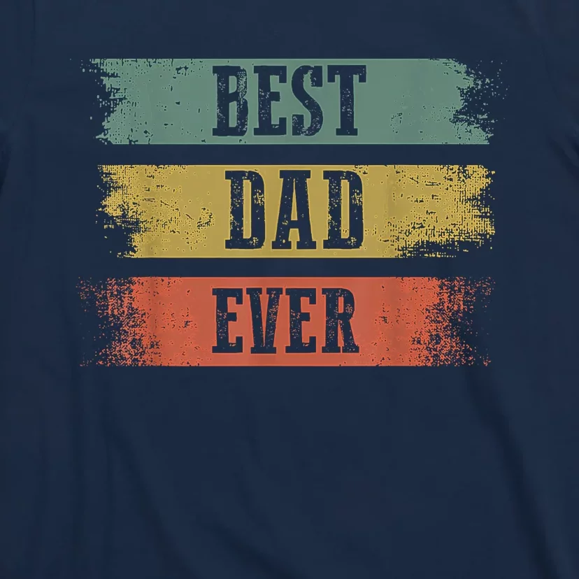 Best Dad Ever Gift For Funny Fathers Day T-Shirt