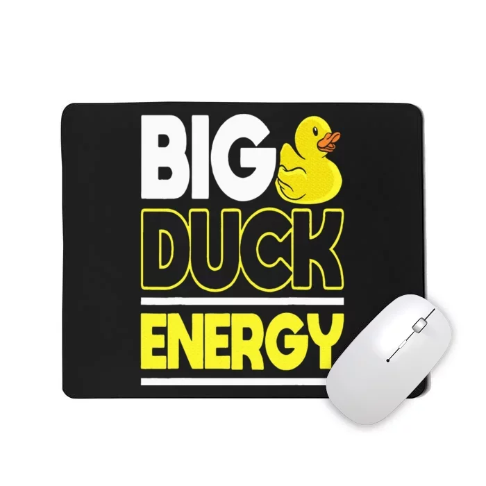 Big Duck Energy Rubber Duck Mousepad