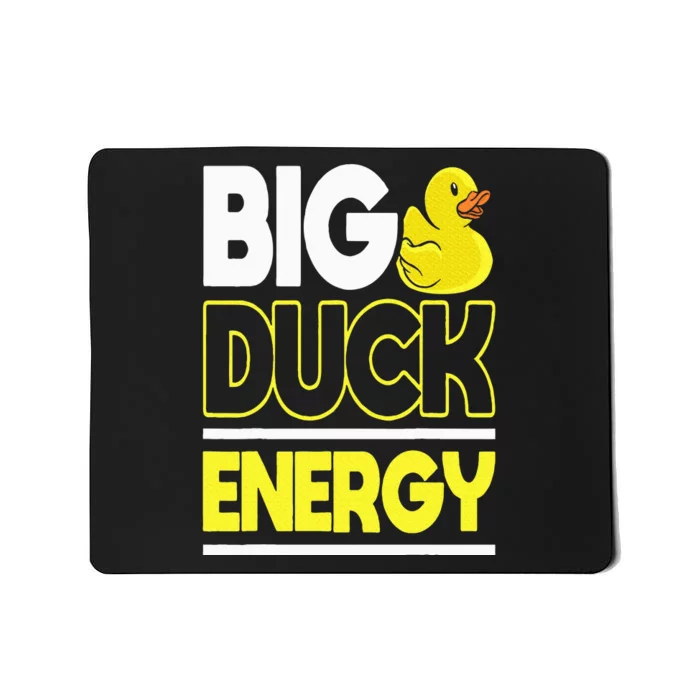 Big Duck Energy Rubber Duck Mousepad