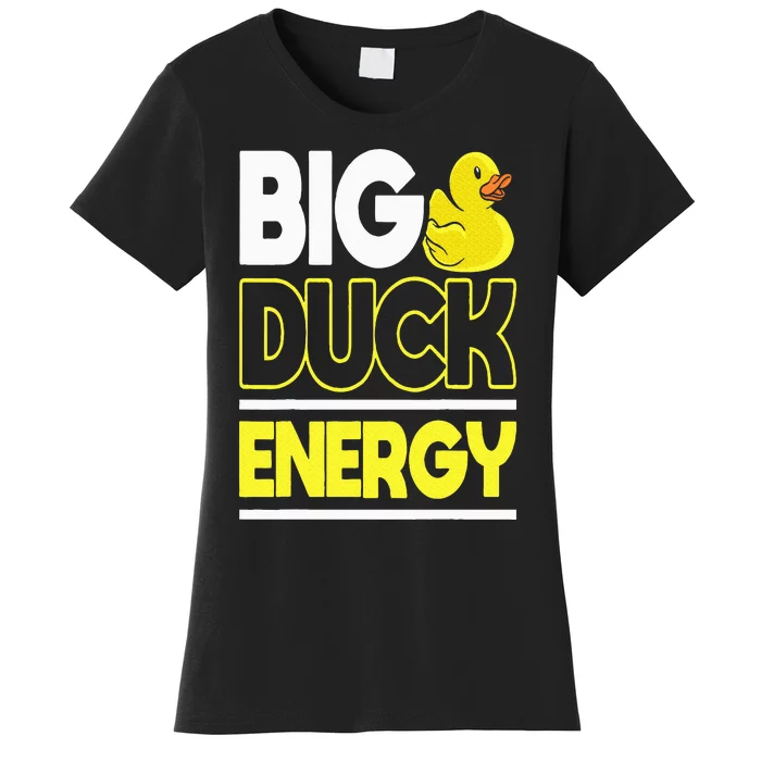 Big Duck Energy Rubber Duck Women's T-Shirt