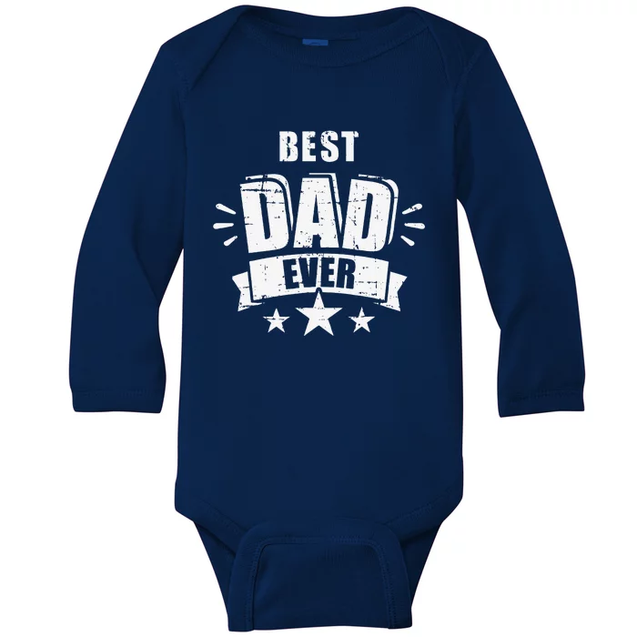 Best Dad Ever Fathers Day Gift For Daddy Or Father Baby Long Sleeve Bodysuit