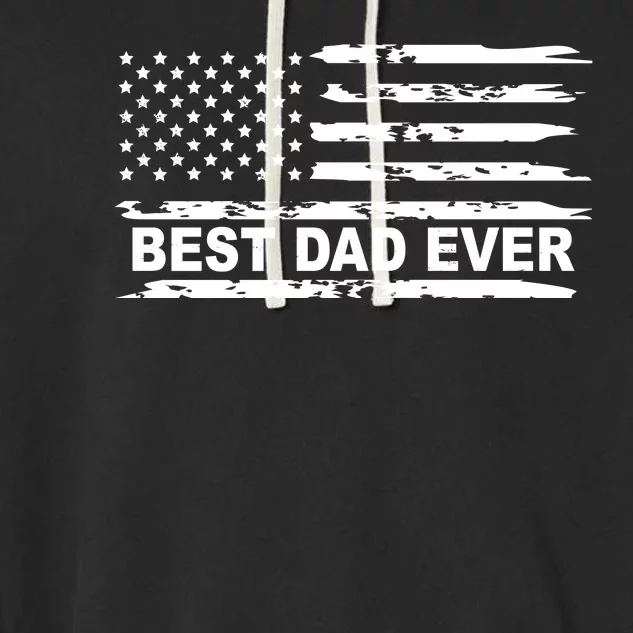 Best Dad Ever American Flag Garment-Dyed Fleece Hoodie