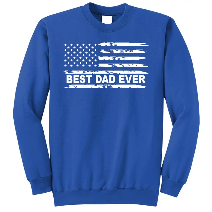 Best Dad Ever American Flag Tall Sweatshirt