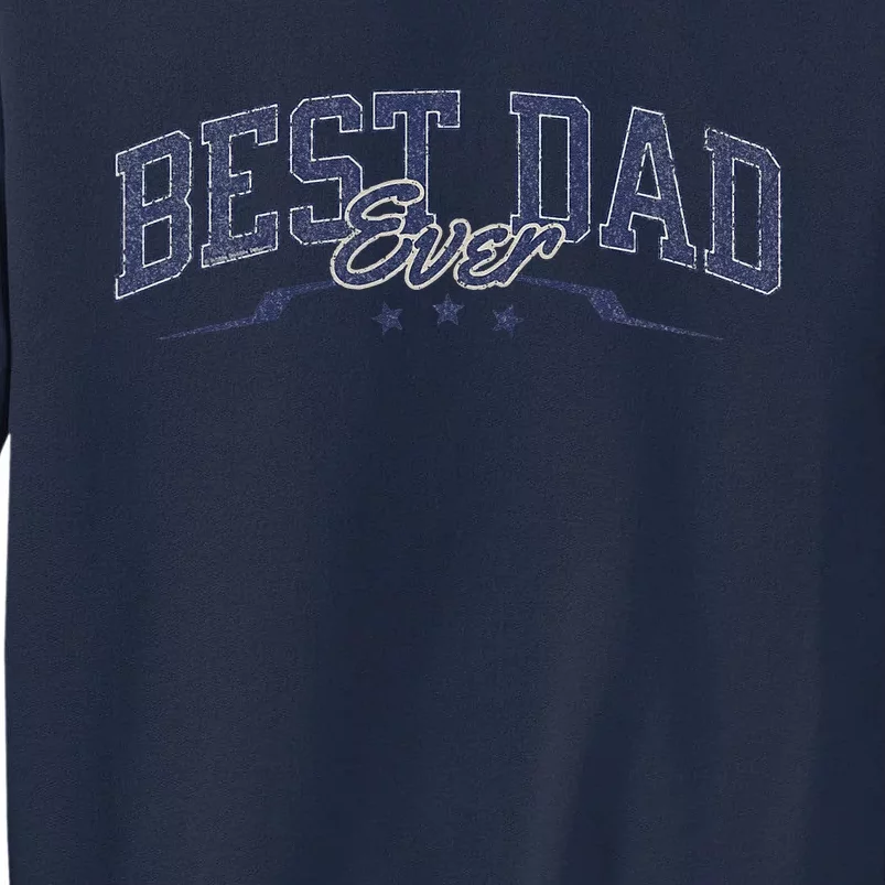 Best Dad Ever Celebrate Dads Birthday Fathers Day Tall Sweatshirt