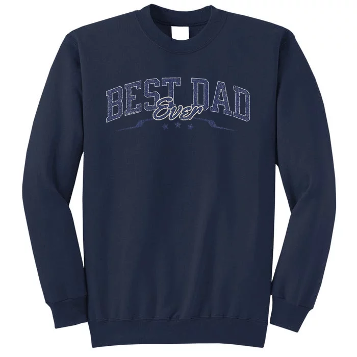 Best Dad Ever Celebrate Dads Birthday Fathers Day Tall Sweatshirt