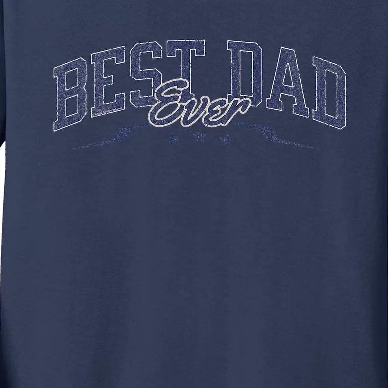 Best Dad Ever Celebrate Dads Birthday Fathers Day Kids Long Sleeve Shirt