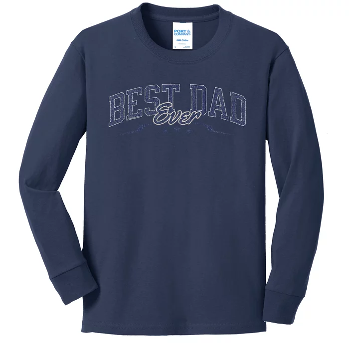 Best Dad Ever Celebrate Dads Birthday Fathers Day Kids Long Sleeve Shirt