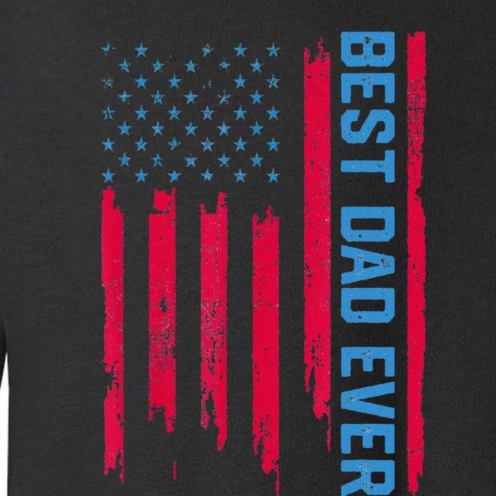 Best dad ever US american flag Father Gifts For Fathers Day Toddler Sweatshirt