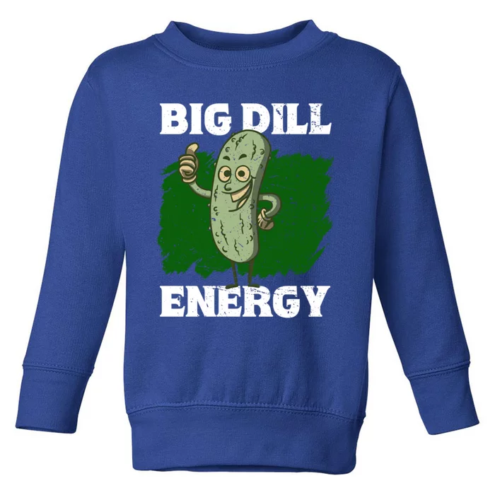 Big Dill Energy Lover Pickles Cute Gift Toddler Sweatshirt