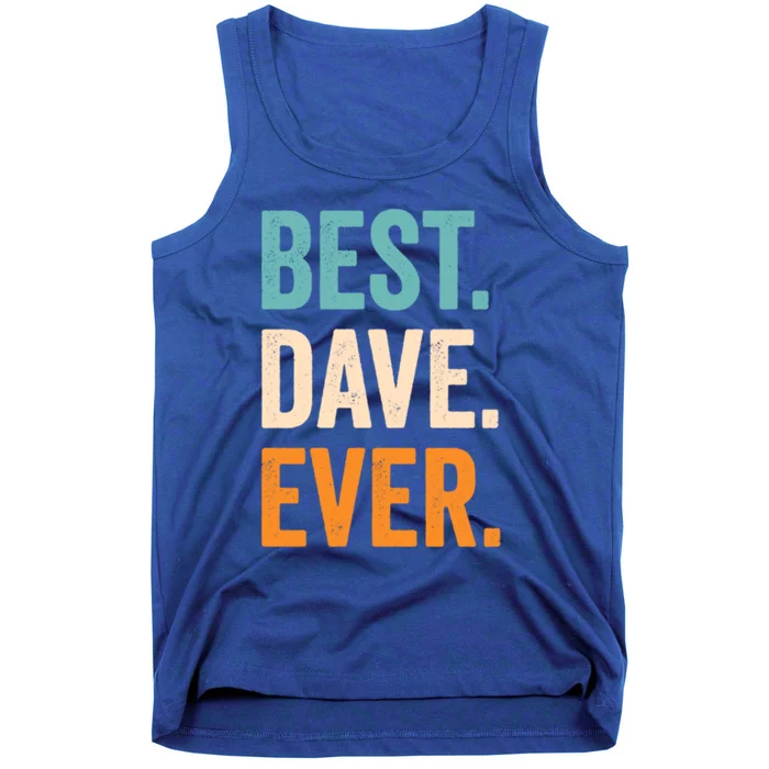 Best Dave Ever First Name Dave Gift Tank Top