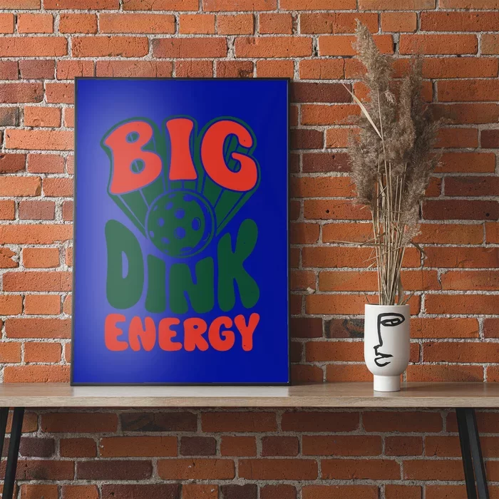 Big Dink Energy Pickleball Pickle Ball Funny Paddleball Gift Poster