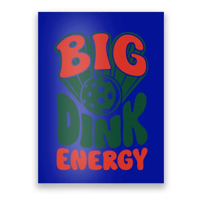 Big Dink Energy Pickleball Pickle Ball Funny Paddleball Gift Poster