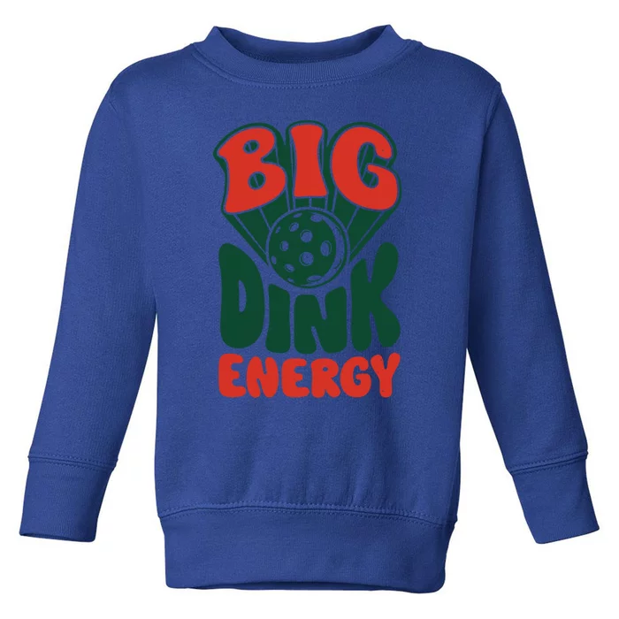 Big Dink Energy Pickleball Pickle Ball Funny Paddleball Gift Toddler Sweatshirt