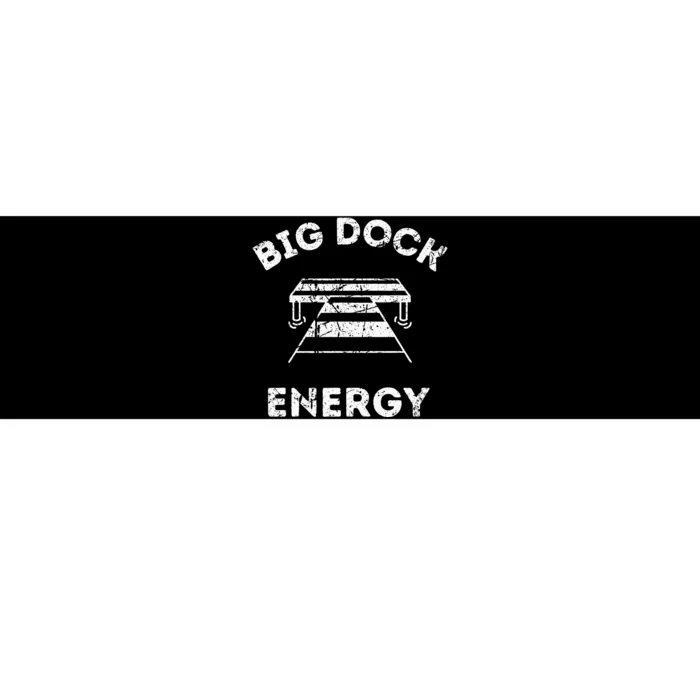 Big Dock Energy Funny Lake And Boating Bumper Sticker