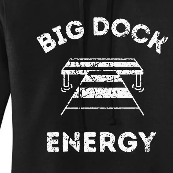 Big Dock Energy Funny Lake And Boating Women's Pullover Hoodie