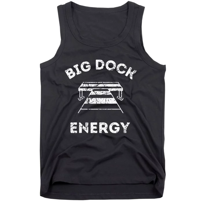 Big Dock Energy Funny Lake And Boating Tank Top