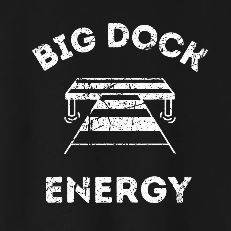 Big Dock Energy Funny Lake And Boating Women's Crop Top Tee