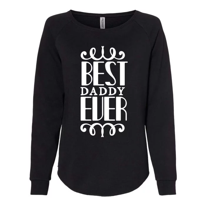 Best Daddy Ever Womens California Wash Sweatshirt