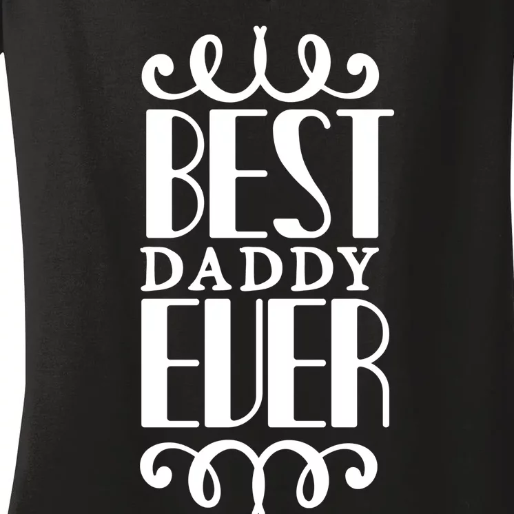 Best Daddy Ever Women's V-Neck T-Shirt