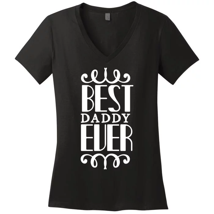 Best Daddy Ever Women's V-Neck T-Shirt