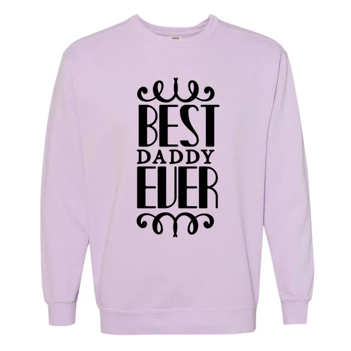 Best Daddy Ever Garment-Dyed Sweatshirt