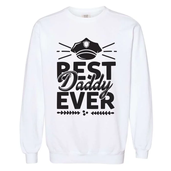 Best Daddy Ever Garment-Dyed Sweatshirt