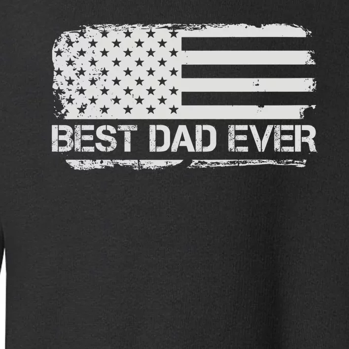 Best Dad Ever American Flag Gift For Dad For Dad Husband Men Funny Toddler Sweatshirt