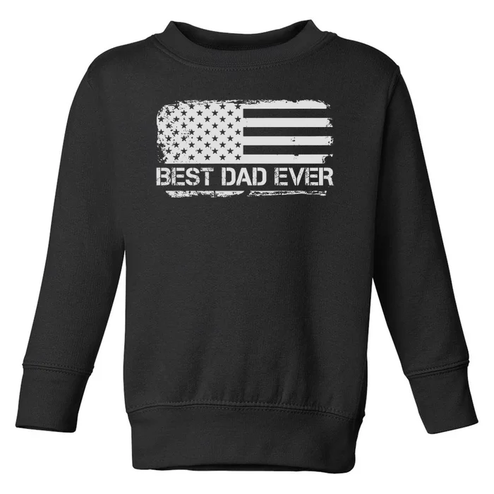 Best Dad Ever American Flag Gift For Dad For Dad Husband Men Funny Toddler Sweatshirt