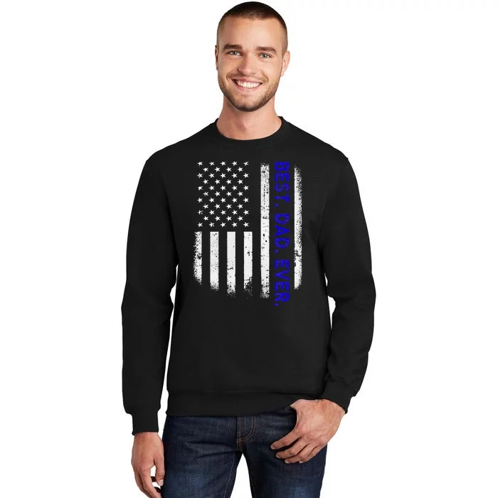 Best Dad Ever With US American Flag Gift For Fathers Day Tall Sweatshirt