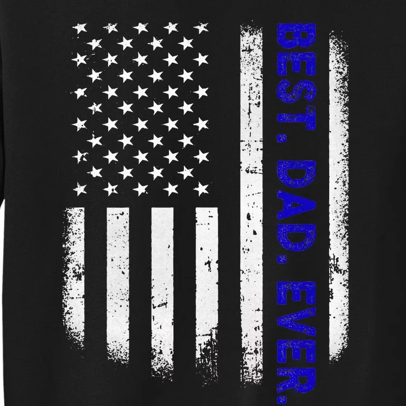 Best Dad Ever With US American Flag Gift For Fathers Day Tall Sweatshirt