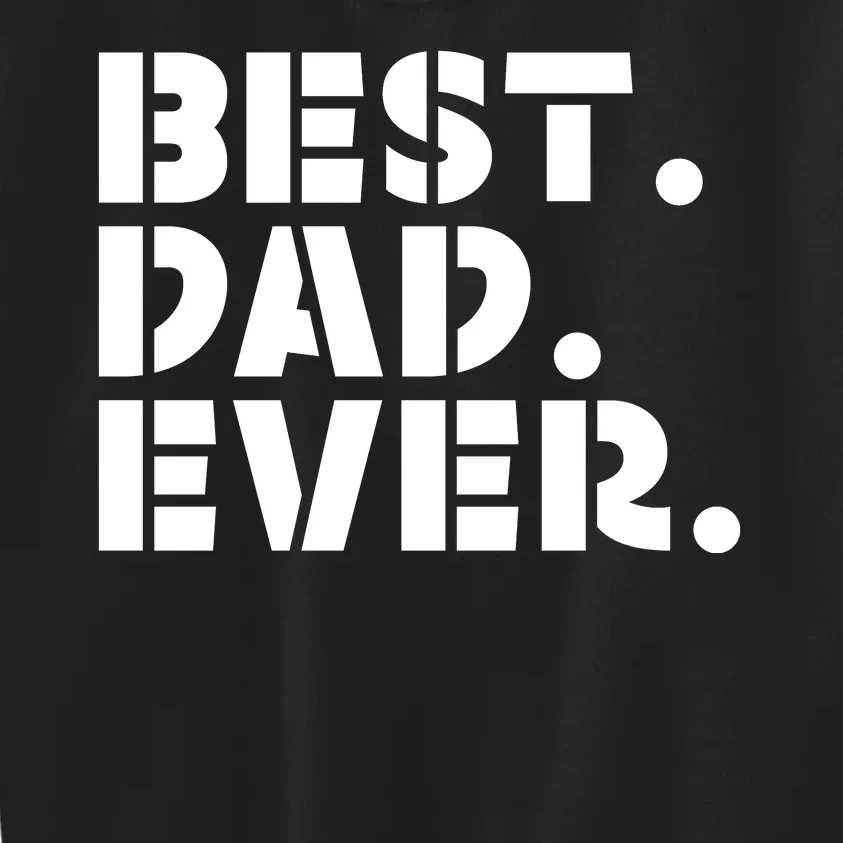 Best Dad Ever Gift For Dad For Dad Husband Men Funny Kids Sweatshirt