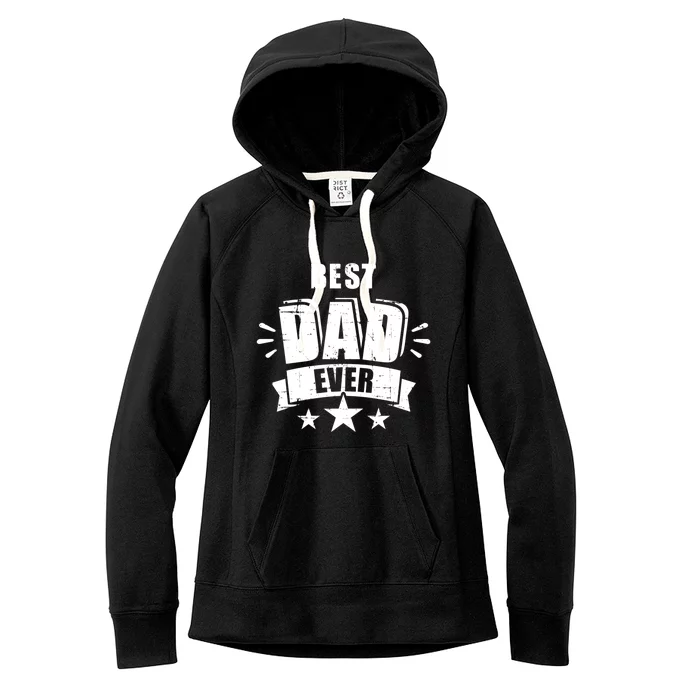 Best Dad Ever Father's Day Gift For Daddy Or Father Gift Women's Fleece Hoodie