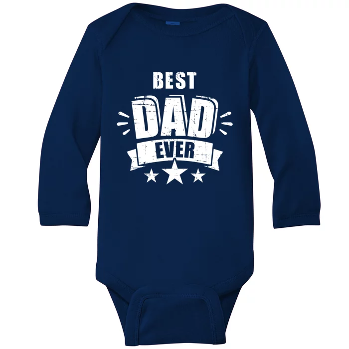 Best Dad Ever Father's Day Gift For Daddy Or Father Gift Baby Long Sleeve Bodysuit