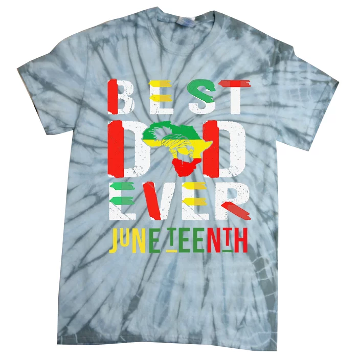 Best Dad Ever Juneteenth June 19, 1865 Tie-Dye T-Shirt