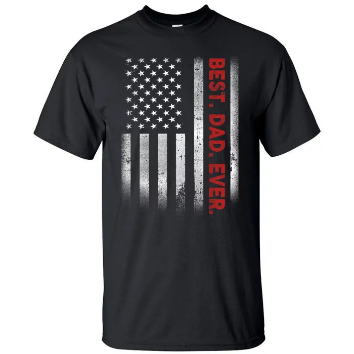 Best Dad Ever With US American Flag Gift For Father's Day Tall T-Shirt