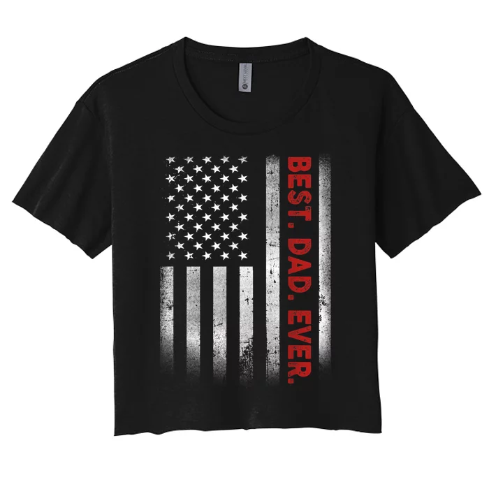 Best Dad Ever With US American Flag Gift For Father's Day Women's Crop Top Tee