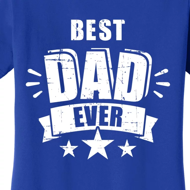 Best Dad Ever FatherS Day Gift For Daddy Or Father Gift Women's T-Shirt