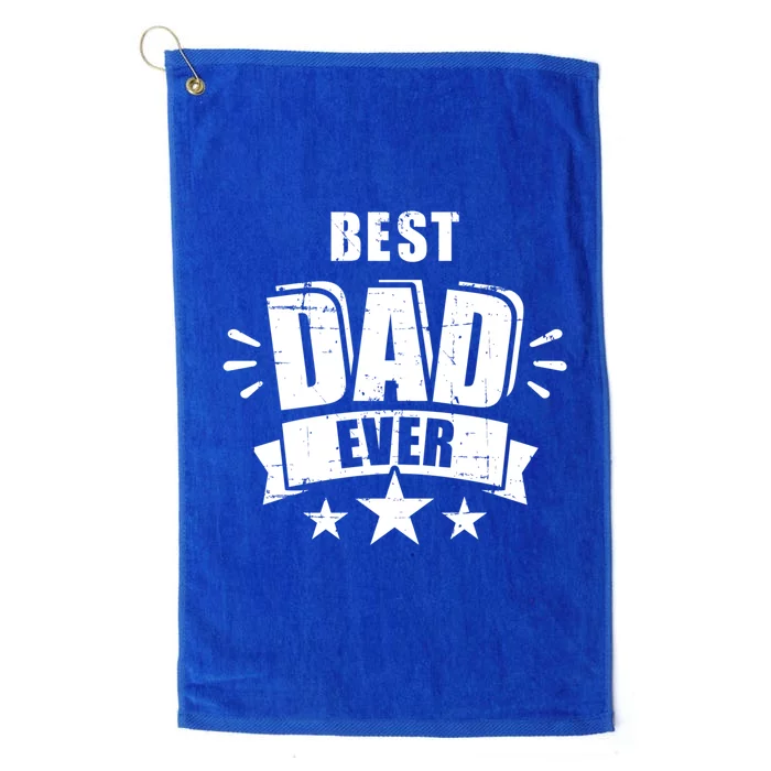 Best Dad Ever FatherS Day Gift For Daddy Or Father Gift Platinum Collection Golf Towel