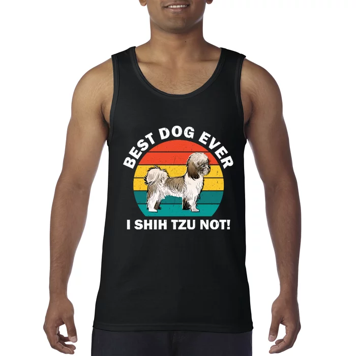 Best Dog Ever I Shih Tzu Not Tank Top