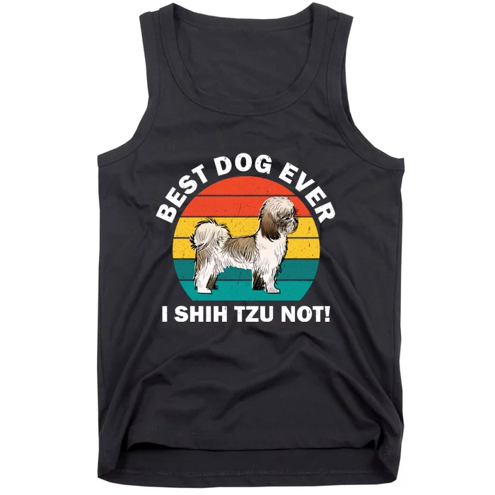 Best Dog Ever I Shih Tzu Not Tank Top