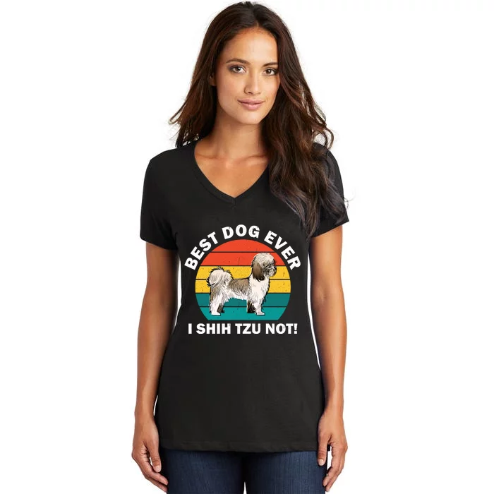 Best Dog Ever I Shih Tzu Not Women's V-Neck T-Shirt