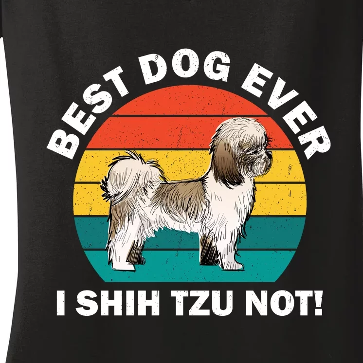 Best Dog Ever I Shih Tzu Not Women's V-Neck T-Shirt