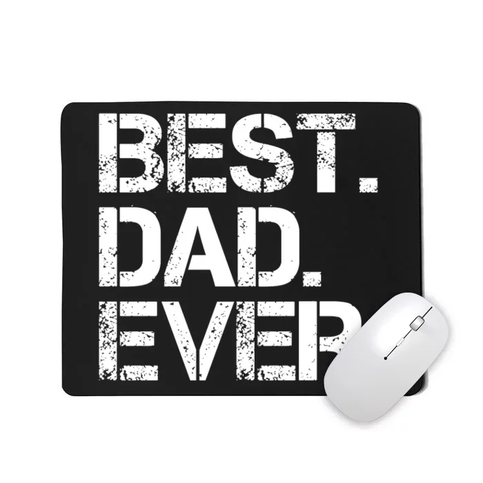 Best Dad Ever Gift For Dad For Dad Husband Men Funny Mousepad