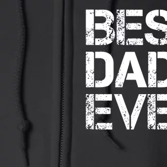 Best Dad Ever Gift For Dad For Dad Husband Men Funny Full Zip Hoodie