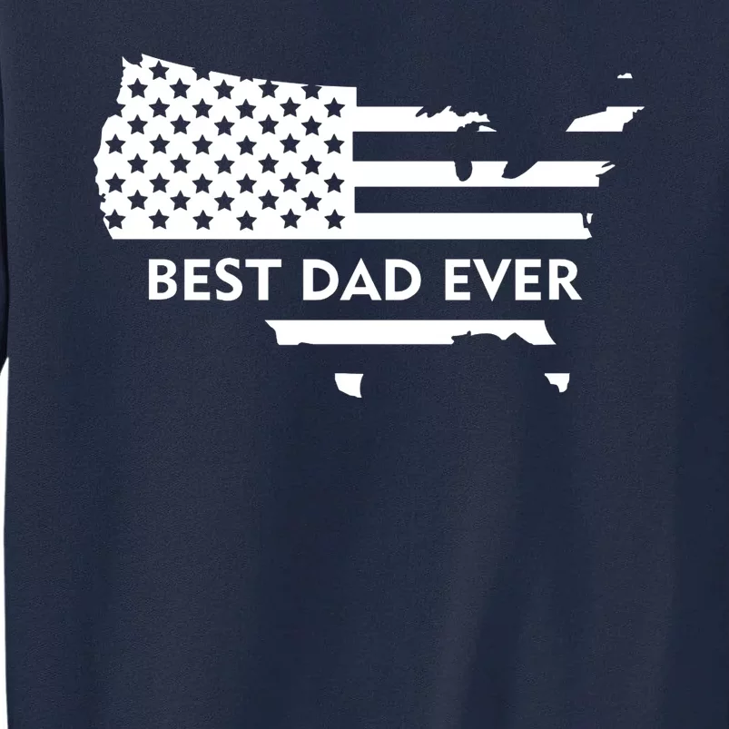 Best Dad Ever Patriot USA Flag Tall Sweatshirt