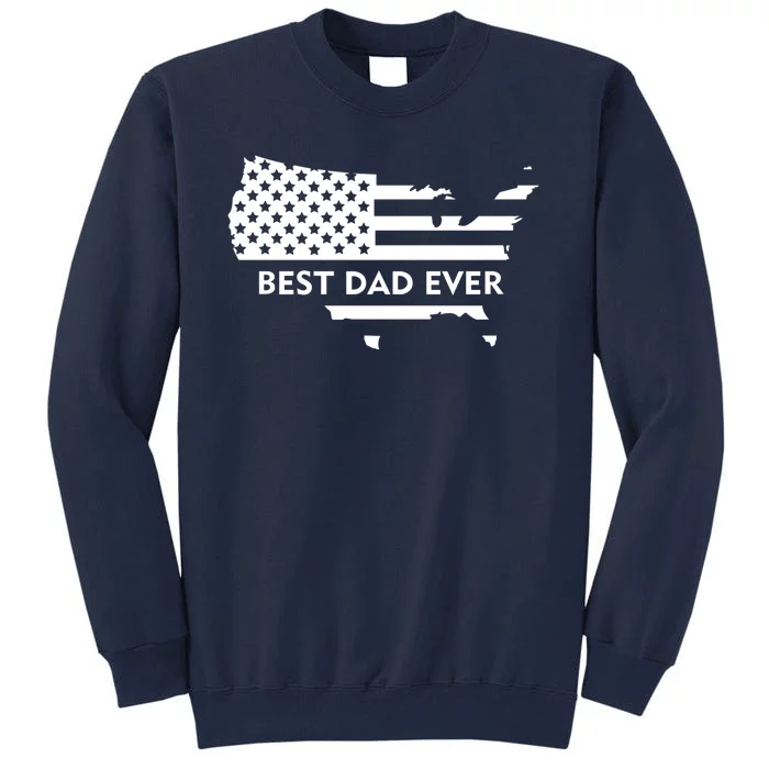 Best Dad Ever Patriot USA Flag Tall Sweatshirt