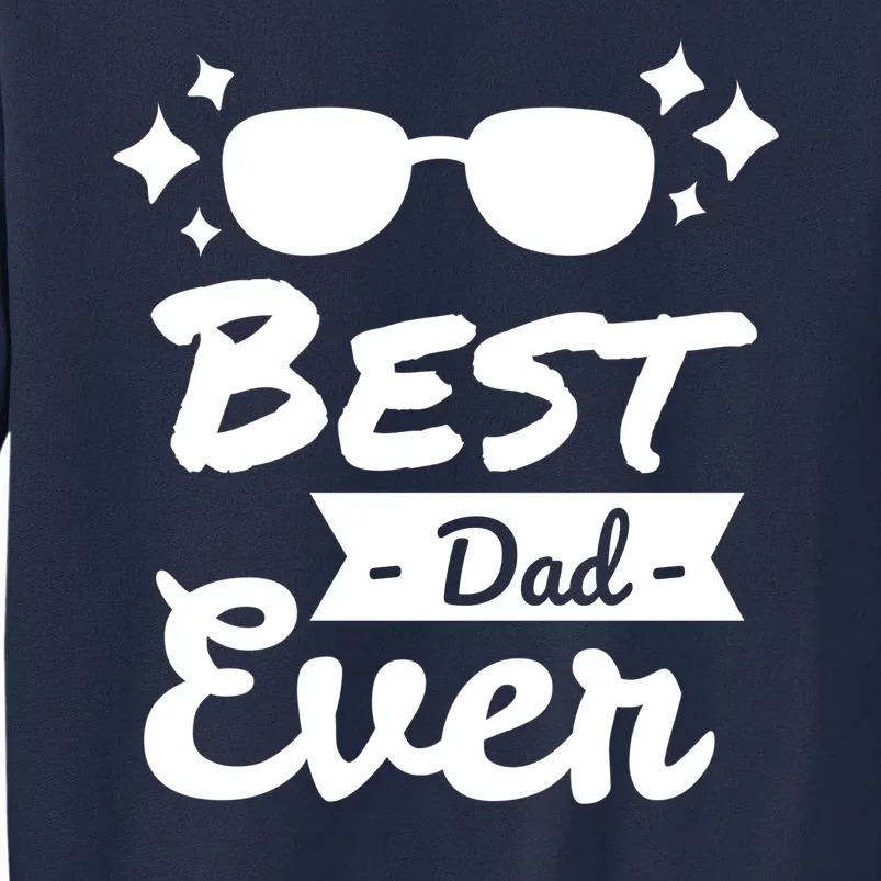 Best Dad Ever Cool Fathers Day Gift Tall Sweatshirt