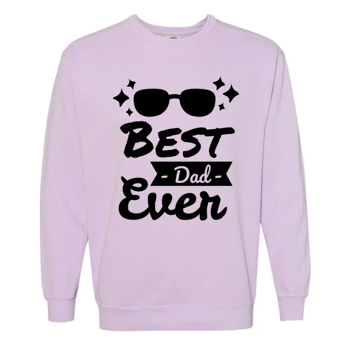 Best Dad Ever Cool Fathers Day Gift Garment-Dyed Sweatshirt