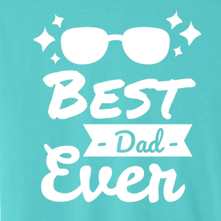 Best Dad Ever Cool Fathers Day Gift ChromaSoft Performance T-Shirt