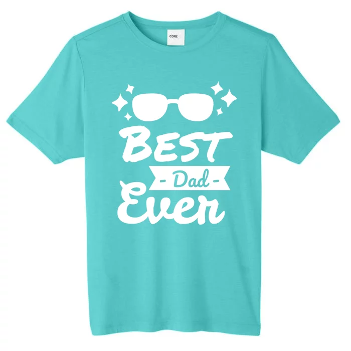 Best Dad Ever Cool Fathers Day Gift ChromaSoft Performance T-Shirt